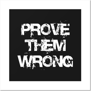 prove them wrong Posters and Art